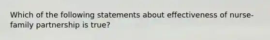 Which of the following statements about effectiveness of nurse-family partnership is true?