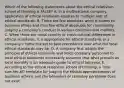 Which of the following statements about the ethical relativism school of thinking is FALSE? A. In a multinational company, application of ethical relativism equates to multiple sets of ethical standards. B. There are few absolutes when it comes to business ethics and thus few ethical absolutes for consistently judging a company's conduct in various countries and markets. C. When there are cross-country or cross-cultural differences in ethical standards, it is appropriate for ethical standards in a company's home market to take precedence over what the local ethical standards may be. D. A company that adopts the principle of ethical relativism and holds company personnel to local ethical standards necessarily assumes that what prevails as local morality is an adequate guide to ethical behavior. E. According to the ethical relativism school of thinking, a "one-size-fits-all" template for judging the ethical appropriateness of business actions and the behaviors of company personnel does not exist.