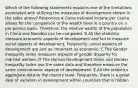 Which of the following statements explains one of the limitations associated with utilizing the measures of development shown in the table above? Responses A Gross national income per capita allows for the comparison of the wealth level in a country on a per-person basis. Therefore, the relative wealth of the population in China and Namibia can be compared. B All the statistics measure economic aspects of development and fail to measure social aspects of development. Frequently, social aspects of development are just as important as economic. C The Gender Inequality Index measures aspects of gender disparity for married women. D The Human Development Index and Gender Inequality Index use the same data and therefore measure the same noneconomic aspects of development. E All the statistics aggregate data to the country level. Frequently, there is a great deal of variation in development within countries that is hidden