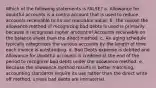 Which of the following statements is FALSE? a. Allowance for doubtful accounts is a contra account that is used to reduce accounts receivable to its net realizable value. b. The reason the allowance method of recognizing bad debts is used is primarily because it recognizes higher amount of Accounts receivable on the balance sheet than the direct method. c. An aging schedule typically categorizes the various accounts by the length of time each invoice is outstanding. d. Bad Debts expense is debited and Allowance for doubtful accounts is credited at the end of the period to recognize bad debts under the allowance method. e. Because the allowance method results in better matching, accounting standards require its use rather than the direct write-off method, unless bad debts are immaterial.