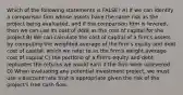 Which of the following statements is FALSE? A) If we can identify a comparison firm whose assets have the same risk as the project being evaluated, and if the comparison firm is levered, then we can use its cost of debt as the cost of capital for the project B) We can calculate the cost of capital of a firm's assets by computing the weighted average of the firm's equity and debt cost of capital, which we refer to as the firm's weight average cost of capital C) the portfolio of a firm's equity and debt replicates the returns we would earn if the firm were unlevered D) When evaluating any potential investment project, we must use a discount rate that is appropriate given the risk of the project's free cash flow