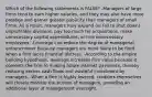 Which of the following statements is FALSE? -Managers of large firms tend to earn higher salaries, and they may also have more prestige and garner greater publicity than managers of small firms. As a result, managers may expand (or fail to shut down) unprofitable divisions, pay too much for acquisitions, make unnecessary capital expenditures, or hire unnecessary employees. -Leverage can reduce the degree of managerial entrenchment because managers are more likely to be fired when a firm faces financial distress. -According to the empire building hypothesis, leverage increases firm value because it commits the firm to making future interest payments, thereby reducing excess cash flows and wasteful investment by managers. -When a firm is highly levered, creditors themselves will closely monitor the actions of managers, providing an additional layer of management oversight.