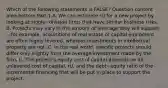 Which of the following statements is​ FALSE? Question content area bottom Part 1 A. We can estimate rU for a new project by looking at single−division firms that have similar business risks. B. Projects may vary in the amount of leverage they will support—for ​example, acquisitions of real estate or capital equipment are often highly​ levered, whereas investments in intellectual property are not. C. In the real​ world, specific projects should differ only slightly from the average investment made by the firm. D. The​ project's equity cost of capital depends on its unlevered cost of​ capital, rU​, and the debt−equity ratio of the incremental financing that will be put in place to support the project.