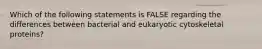 Which of the following statements is FALSE regarding the differences between bacterial and eukaryotic cytoskeletal proteins?