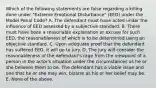 Which of the following statements are false regarding a killing done under "Extreme Emotional Disturbance" (EED) under the Model Penal Code? A. The defendant must have acted under the influence of EED assessed by a subjective standard. B. There must have been a reasonable explanation or excuse for such EED, the reasonableness of which is to be determined using an objective standard. C. Upon adequate proof that the defendant has suffered EED, it will go to jury. D. The jury will consider the reasonableness of the defendant's rage from the viewpoint of a person in the actor's situation under the circumstances as he or she believes them to be. The defendant has a viable issue and one that he or she may win, bizarre as his or her belief may be. E. None of the above.