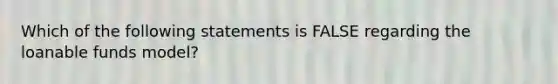 Which of the following statements is FALSE regarding the loanable funds model?