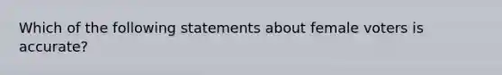Which of the following statements about female voters is accurate?