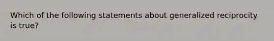 Which of the following statements about generalized reciprocity is true?