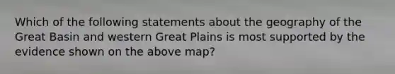 Which of the following statements about the geography of the Great Basin and western Great Plains is most supported by the evidence shown on the above map?