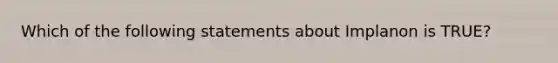 Which of the following statements about Implanon is TRUE?