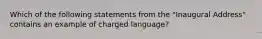 Which of the following statements from the "Inaugural Address" contains an example of charged language?