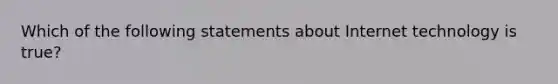 Which of the following statements about Internet technology is true?