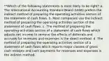 **Which of the following statements is most likely to be right? a. The International Accounting Standard Board (IASB) prefers the indirect method of preparing the operating activities section of the statement of cash flows. b. Most companies use the indirect method of preparing the operating activities section of the statement of cash flows. c. The method of preparing the operating activities section of a statement of cash flows which adjusts net income to remove the effects of deferrals and accruals for revenues and expenses is the direct method. d. The method of preparing the operating activities section of a statement of cash flows which reports major classes of gross cash receipts and cash payments for revenues and expenses is the indirect method.