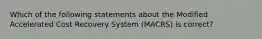 Which of the following statements about the Modified Accelerated Cost Recovery System (MACRS) is correct?