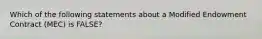 Which of the following statements about a Modified Endowment Contract (MEC) is FALSE?