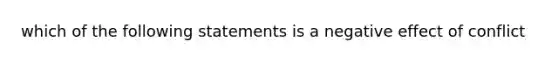 which of the following statements is a negative effect of conflict