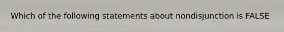 Which of the following statements about nondisjunction is FALSE