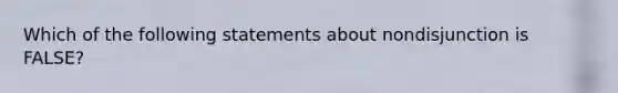 Which of the following statements about nondisjunction is FALSE?