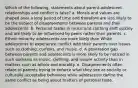 Which of the following, statements about parent-adolescent relationships and conflict is false? a. Morals and values are shaped over a long period of time and therefore are less likely to be the subject of disagreements between parents and their adolescents. b. Personal tastes in music and clothing shift quickly and are likely to be influenced by peers rather than parents. c. Ethnic minority adolescents are more likely than White adolescents to experience conflict with their parents over issues such as clothing, curfews, and music. d. A generation gap between parents and adolescents is more likely to be noticed in such domains as music, clothing, and leisure activity than in matters such as ethics and morality. e. Disagreements often relate to parents trying to enforce what they see as socially or culturally acceptable behaviors while adolescents define the same conflict as being about matters of personal taste.