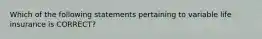 Which of the following statements pertaining to variable life insurance is CORRECT?