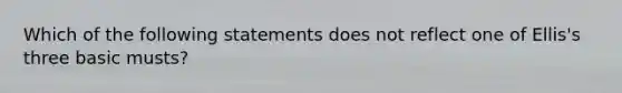 Which of the following statements does not reflect one of Ellis's three basic musts?