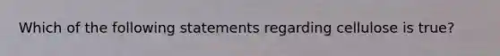 Which of the following statements regarding cellulose is true?