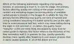 Which of the following statements regarding crop quality, harvest, or processing is true? A. In corn for silage, the primary factors affecting quality are cutting at the proper moisture content and excluding oxygen (assuming plenty of available carbohydrate is present in the forage) B. In alfalfa for hay, the primary factors affecting crop quality are time of harvest and curing conditions (assuming it is baled correctly and at the right time to avoid excessive leaf loss, which may mean baling during the night in mid summer) C. In cotton, the quality factor "maturity" is the one most likely decreased by early frost for cotton grown in Kansas; this factor refers to the thickness of the fiber secondary wall D. In grasses for hay, quality generally declines more rapidly after flowering in cool season grasses than in warm season grasses. E. all of the above are true