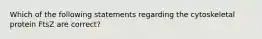 Which of the following statements regarding the cytoskeletal protein FtsZ are correct?