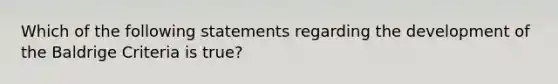 Which of the following statements regarding the development of the Baldrige Criteria is true?