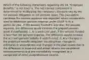 Which of the following statements regarding IAS 19, "Employee Benefits," is not true? a. The net interest component is determined by multiplying the company's discount rate by the net pension obligation or net pension asset. This calculation combines the interest expense and expected return components used to determine pension expense under GAAP. b. In a particular year, if the amount funded is less than the pension expense, the difference would increase the prepaid pension asset if overfunded. c. In a particular year, if the amount funded is less than the pension expense, the difference would increase the accrued pension liability if underfunded. d. Any changes in the projected benefit obligation resulting from changes in estimates or assumptions and changes in the plan assets due to the difference in expected and actual returns are considered remeasurements and are immediately recognized as a component of other comprehensive income.