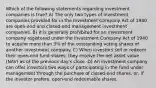 Which of the following statements regarding investment companies is true? A) The only two types of investment companies provided for in the Investment Company Act of 1940 are open-end and closed-end management investment companies. B) It is generally prohibited for an investment company registered under the Investment Company Act of 1940 to acquire more than 3% of the outstanding voting shares of another investment company. C) When investors sell or redeem their open-end fund shares, they receive the net asset value (NAV) as of the previous day's close. D) An investment company can offer investors two ways of participating in the fund under management through the purchase of closed-end shares, or, if the investor prefers, open-end redeemable shares.