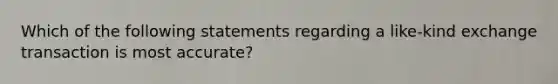 Which of the following statements regarding a like-kind exchange transaction is most accurate?