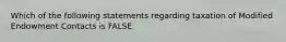 Which of the following statements regarding taxation of Modified Endowment Contacts is FALSE