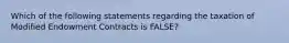 Which of the following statements regarding the taxation of Modified Endowment Contracts is FALSE?