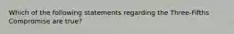 Which of the following statements regarding the Three-Fifths Compromise are true?