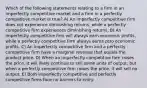 Which of the following statements relating to a firm in an imperfectly competitive market and a firm in a perfectly competitive market is true? A) An imperfectly competitive firm does not experience diminishing returns, while a perfectly competitive firm experiences diminishing returns. B) An imperfectly competitive firm will always earn economic profits, while a perfectly competitive firm always earns zero economic profits. C) An imperfectly competitive firm and a perfectly competitive firm have a marginal revenue that equals the product price. D) When an imperfectly competitive firm raises the price, it will likely continue to sell some units of output, but when a perfectly competitive firm raises the price, it will sell no output. E) Both imperfectly competitive and perfectly competitive firms face no barriers to entry.