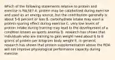 Which of the following statements relative to protein and exercise is FALSE? A. protein may be catabolized during exercise and used as an energy source, but the contribution generally is about 5-6 percent or less B. carbohydrate intake may exert a protein-sparing effect during exercise C. very low levels of protein intake during training may lead to the development of a condition known as sports anemia D. research has shown that individuals who are training to gain weight need about 6 to 8 grams of protein per kilogram body weight E. in general, research has shown that protein supplementation above the RDA will not improve physiological performance capacity during exercise