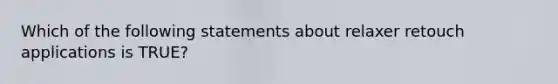 Which of the following statements about relaxer retouch applications is TRUE?