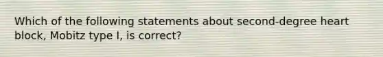 Which of the following statements about second-degree heart block, Mobitz type I, is correct?