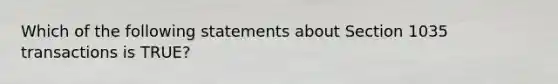 Which of the following statements about Section 1035 transactions is TRUE?