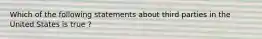 Which of the following statements about third parties in the United States is true ?