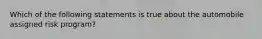 Which of the following statements is true about the automobile assigned risk program?