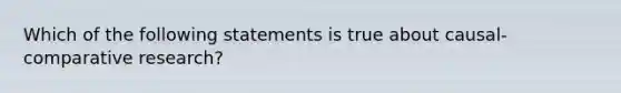 Which of the following statements is true about causal-comparative research?