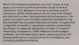 Which of the following statements are true? (Check all that apply.) A.Accounting systems generally consist of several subsystems, each designed to process a particular type of transaction. B.Most mobile devices do not need to be tracked and monitored as their loss represents minimal exposure. C.All system transactions and activities should be recorded in a log that indicates who accessed what data and when. D.Supervision is especially important in organizations without responsibility reporting or an adequate segregation of duties. E.Customer relationship management (CRM) software includes budgets, schedules, and standard costs; reports comparing actual and planned performance; and procedures for investigating and correcting significant variances.