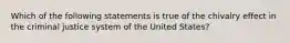 Which of the following statements is true of the chivalry effect in the criminal justice system of the United States?