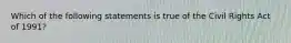 Which of the following statements is true of the Civil Rights Act of 1991?