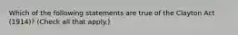 Which of the following statements are true of the Clayton Act (1914)? (Check all that apply.)