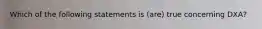 Which of the following statements is (are) true concerning DXA?