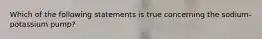 Which of the following statements is true concerning the sodium-potassium pump?