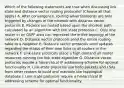 Which of the following statements are true when discussing link state and distance vector routing protocols? (Choose all that apply.) A. After convergence, routing advertisements are only triggered by changes in the network with distance vector protocols B. Packets are routed based upon the shortest path calculated by an algorithm with link state protocols C. Only one router in an OSPF area can represent the entire topology of the network D. Distance vector protocols send the entire routing table to a neighbor E. Distance vector protocols send updates regarding the status of their own links to all routers in the network F. Link-state protocols place a high demand on router resources running the link-state algorithm G. Distance vector protocols require a hierarchical IP addressing scheme for optimal functionality H. Link-state protocols use hello packets and LSAs from other routers to build and maintain the topological database I. Link-state protocols require a hierarchical IP addressing scheme for optimal functionality.